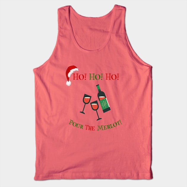 Ho! Ho! Ho! Pour the Merlot! Tank Top by FeFe's Tee Trendz